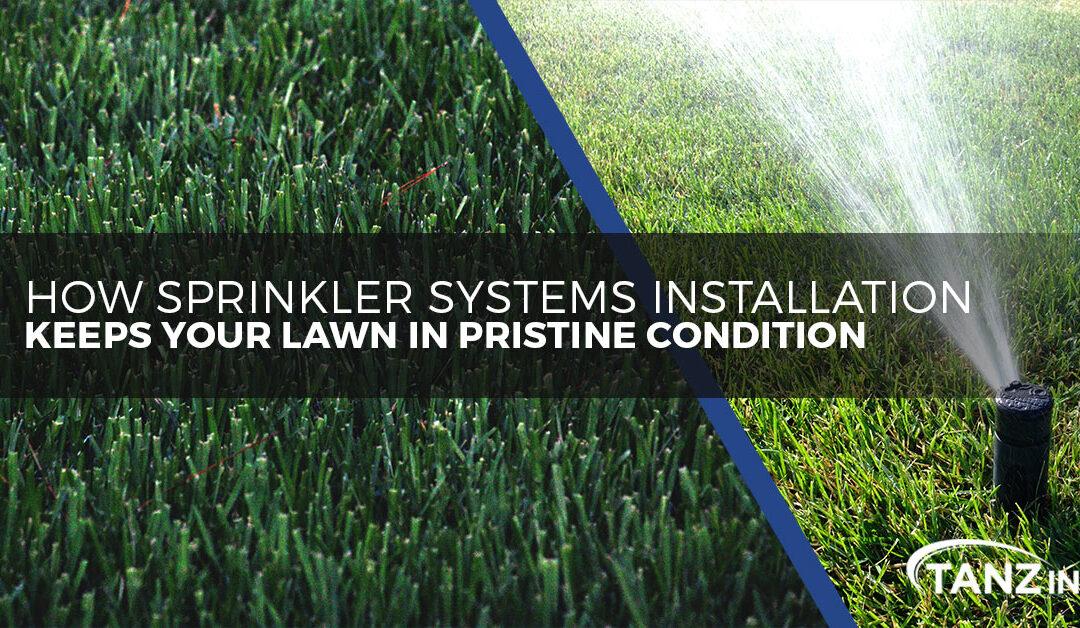 How Sprinkler System Installation Keeps Your Lawn in Pristine Condition