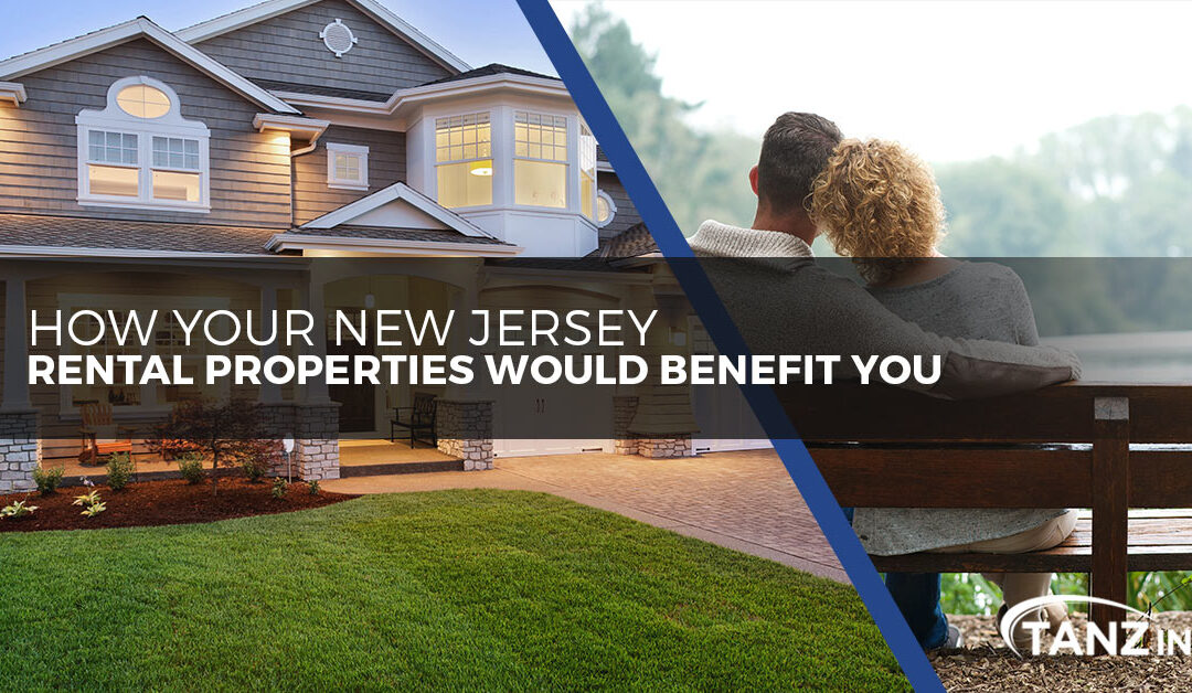 How Your New Jersey Rental Properties Would Benefit You