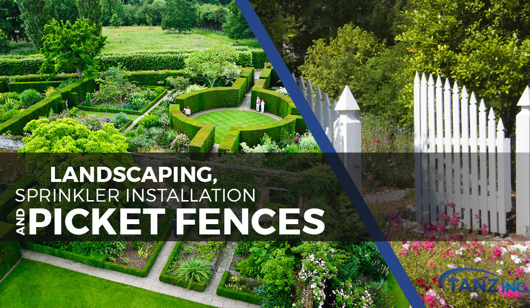Landscaping, Sprinkler Installation and Picket Fences