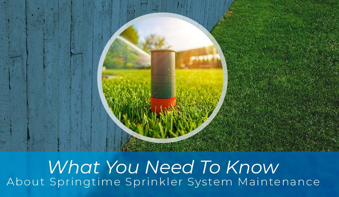 What You Need To Know About Springtime Sprinkler System Maintenance