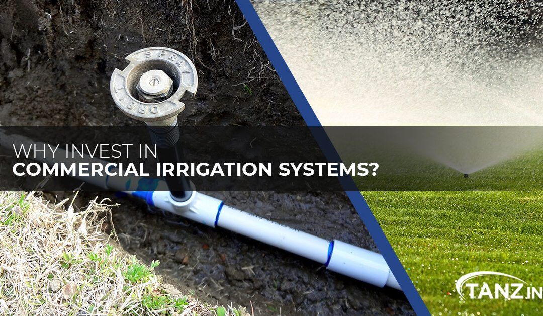 Why Invest in Commercial Irrigation Systems?