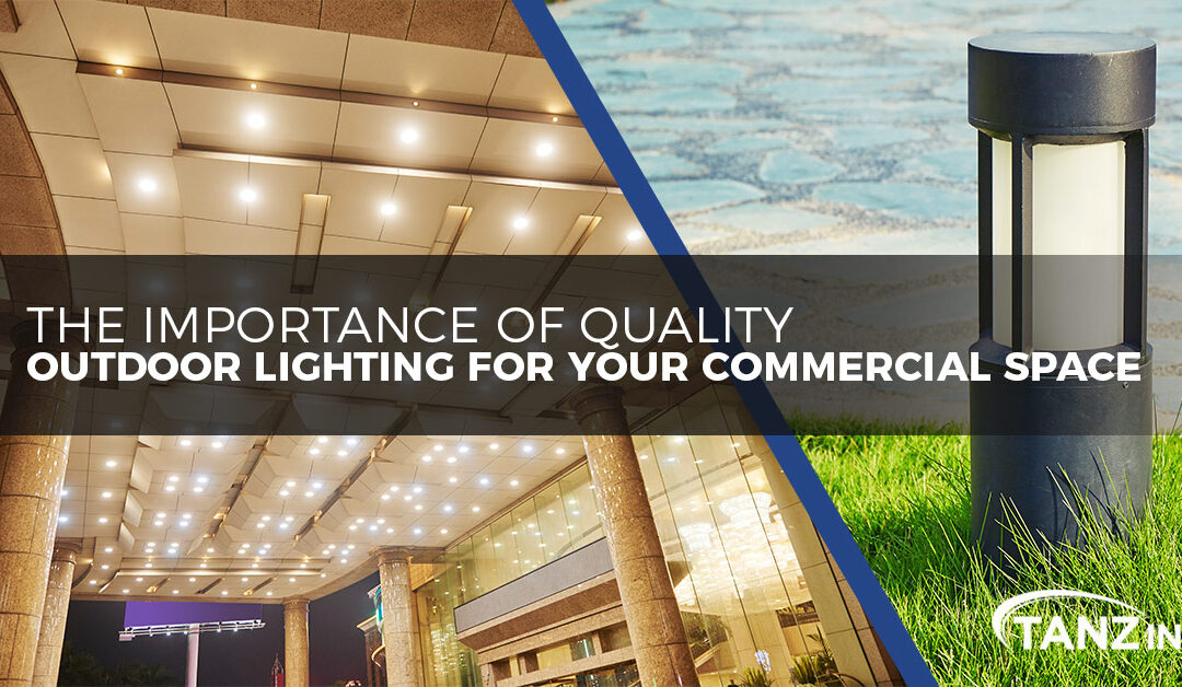 The Importance of Quality Outdoor Lighting For Your Commercial Space