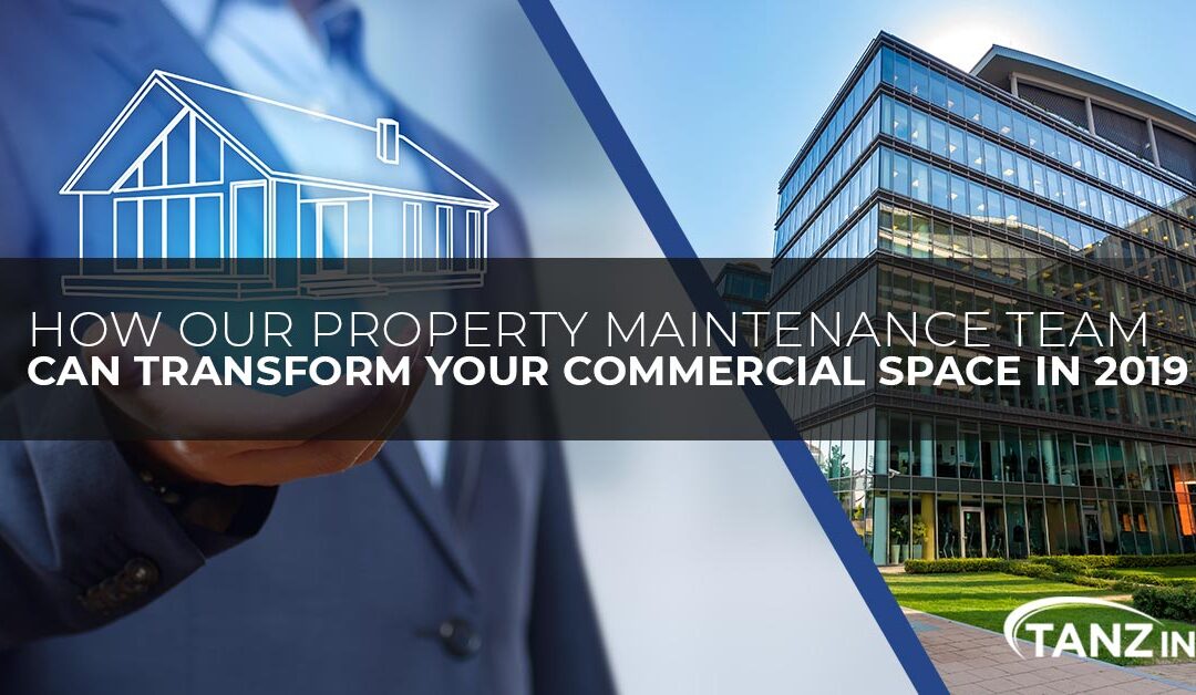 How Our Property Maintenance Team Can Transform Your Commercial Space in 2019