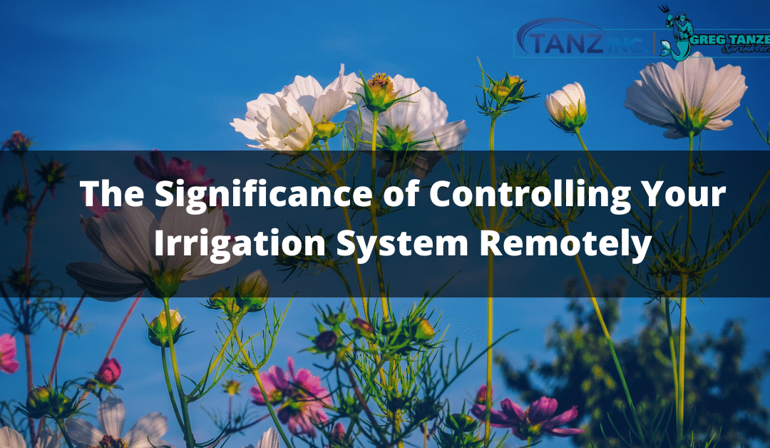 The Significance of Controlling Your Irrigation System Remotely