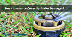 Does insurance cover sprinkler damage?