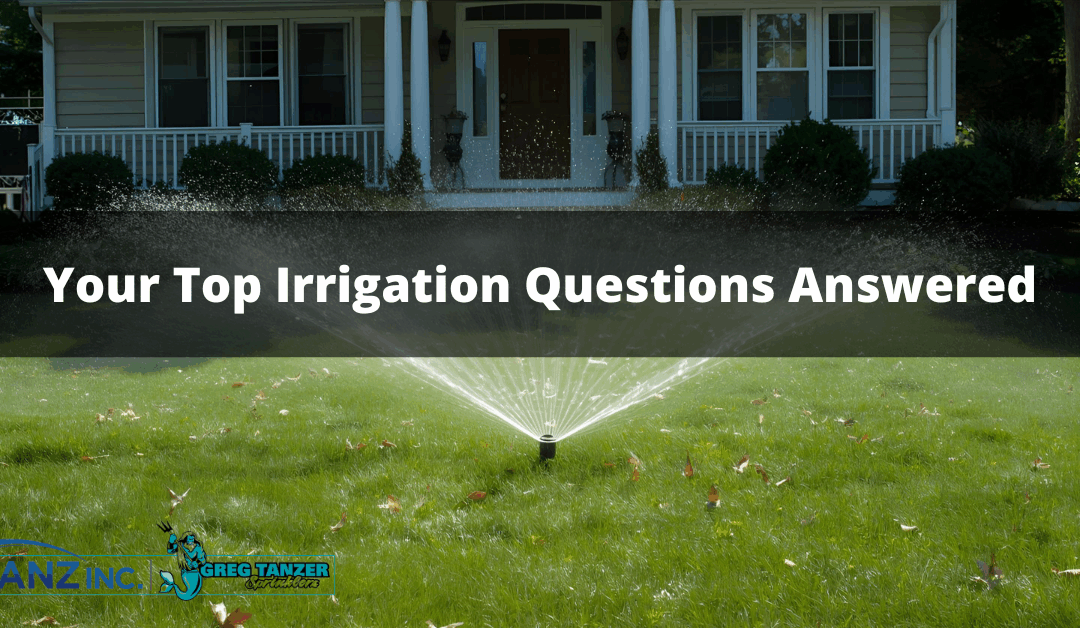 Your Top Irrigation Questions Answered