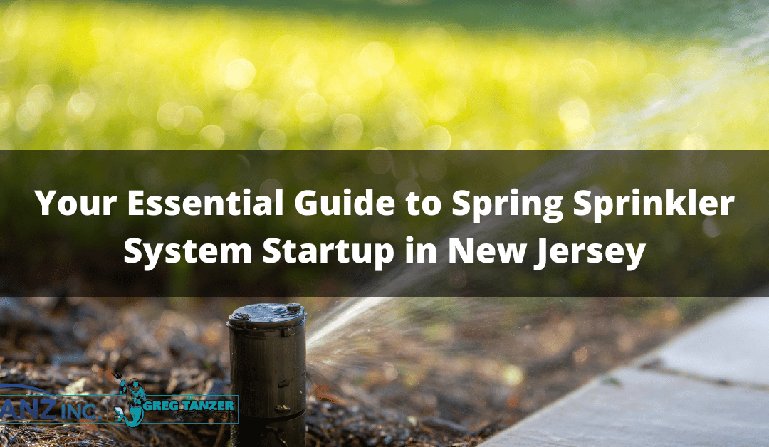 Your Essential Guide to Spring Sprinkler System Startup in New Jersey